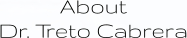 About Dr. Treto Cabrera
